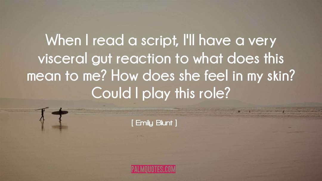 Emily Blunt Quotes: When I read a script,