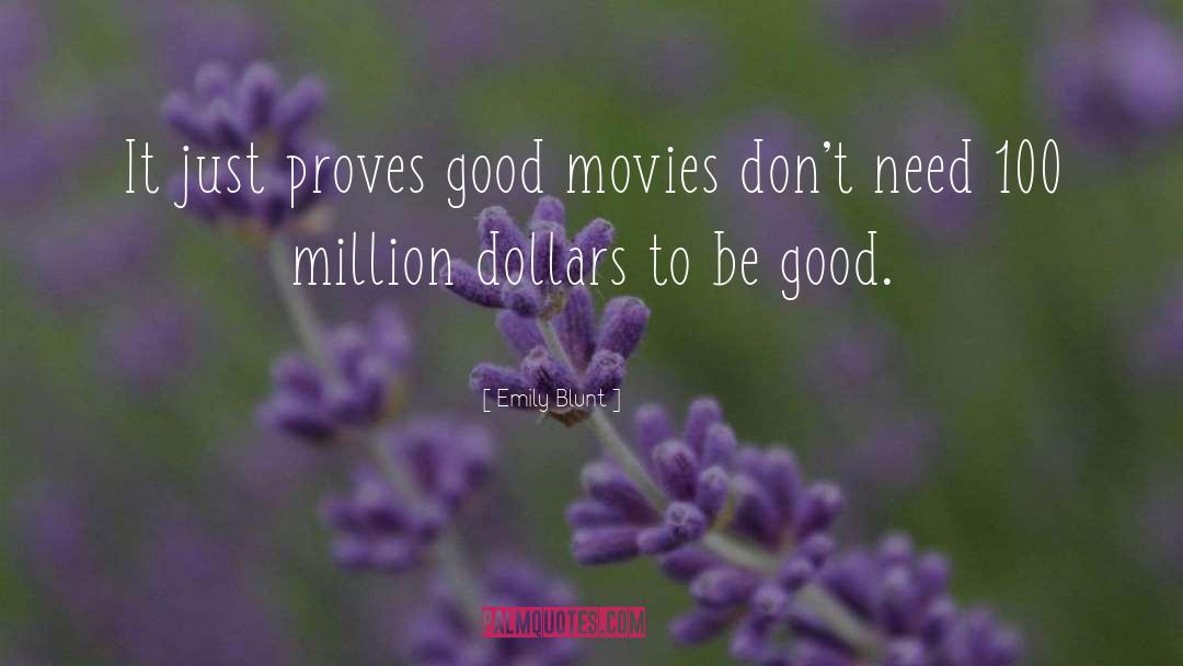 Emily Blunt Quotes: It just proves good movies