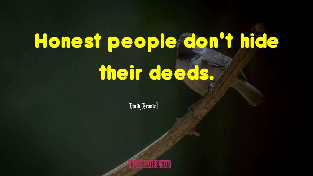 Emily Bronte Quotes: Honest people don't hide their