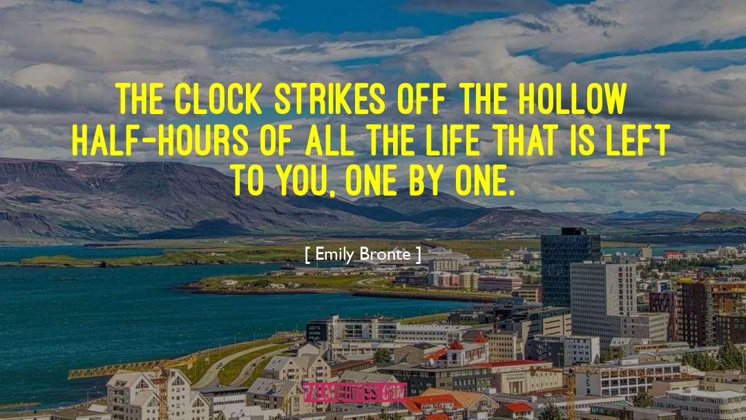 Emily Bronte Quotes: The clock strikes off the