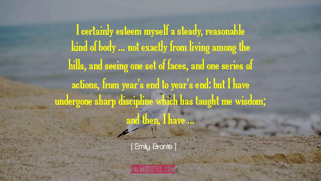 Emily Bronte Quotes: I certainly esteem myself a