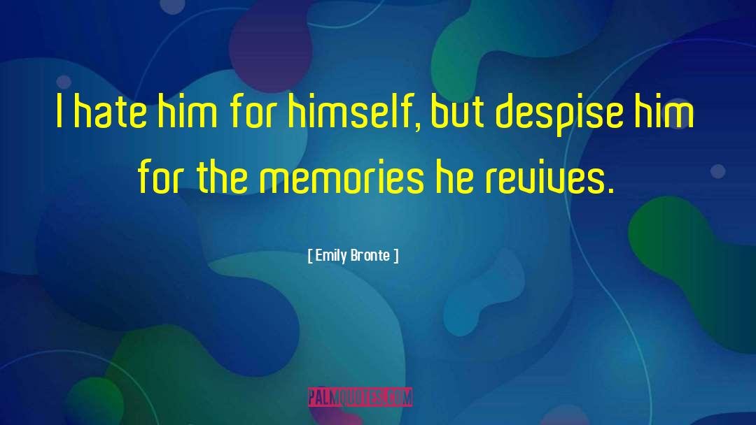 Emily Bronte Quotes: I hate him for himself,