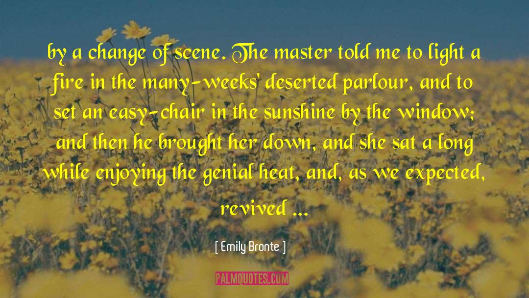 Emily Bronte Quotes: by a change of scene.