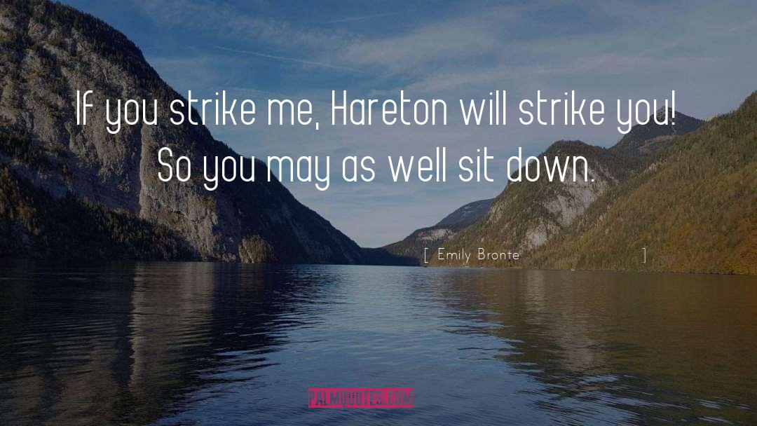 Emily Bronte Quotes: If you strike me, Hareton