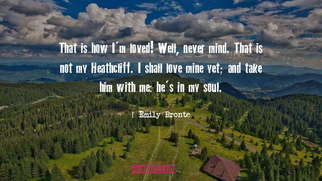 Emily Bronte Quotes: That is how I'm loved!