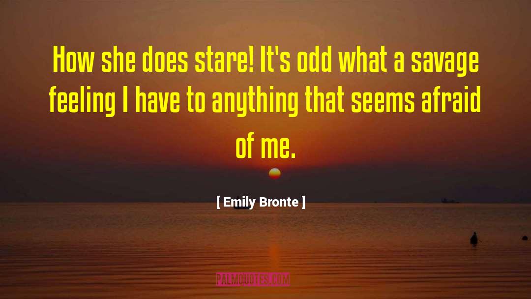 Emily Bronte Quotes: How she does stare! It's