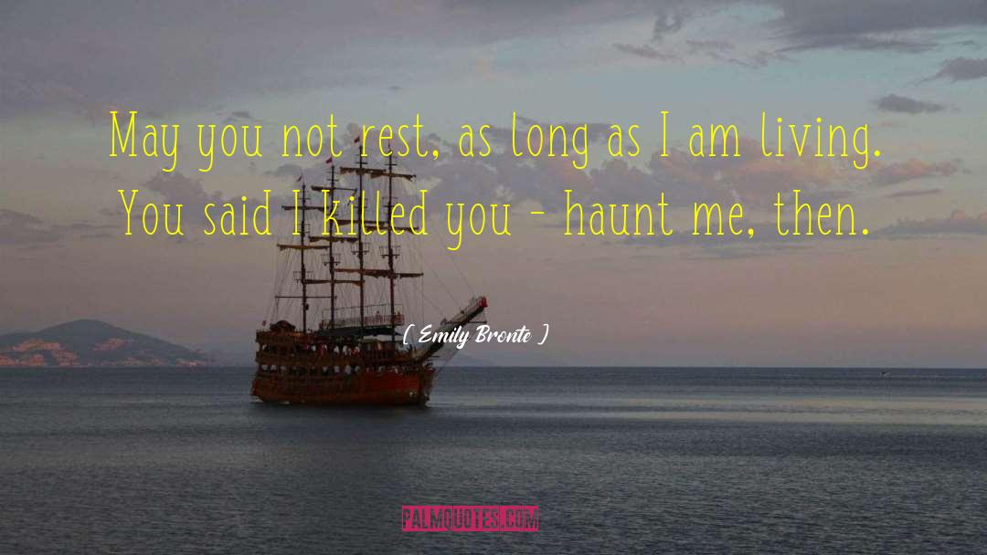 Emily Bronte Quotes: May you not rest, as