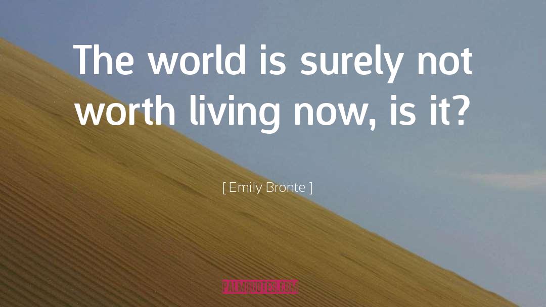 Emily Bronte Quotes: The world is surely not