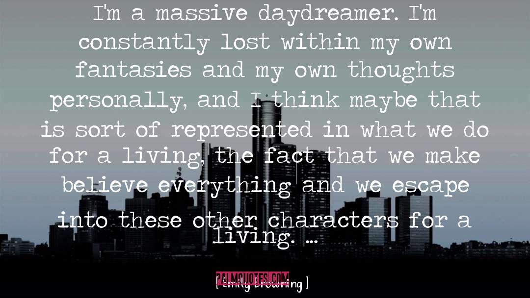 Emily Browning Quotes: I'm a massive daydreamer. I'm