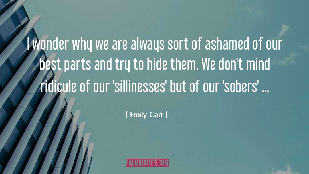 Emily Carr Quotes: I wonder why we are