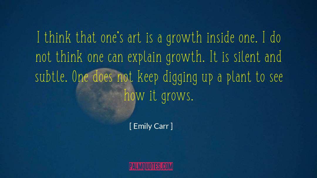 Emily Carr Quotes: I think that one's art