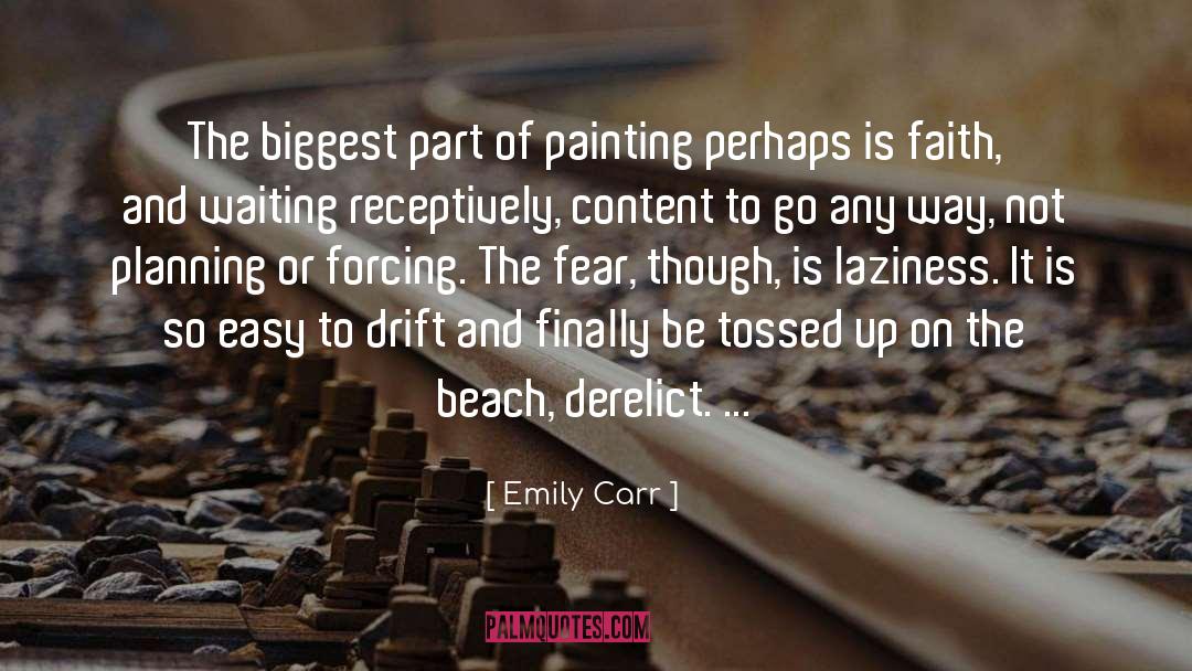 Emily Carr Quotes: The biggest part of painting