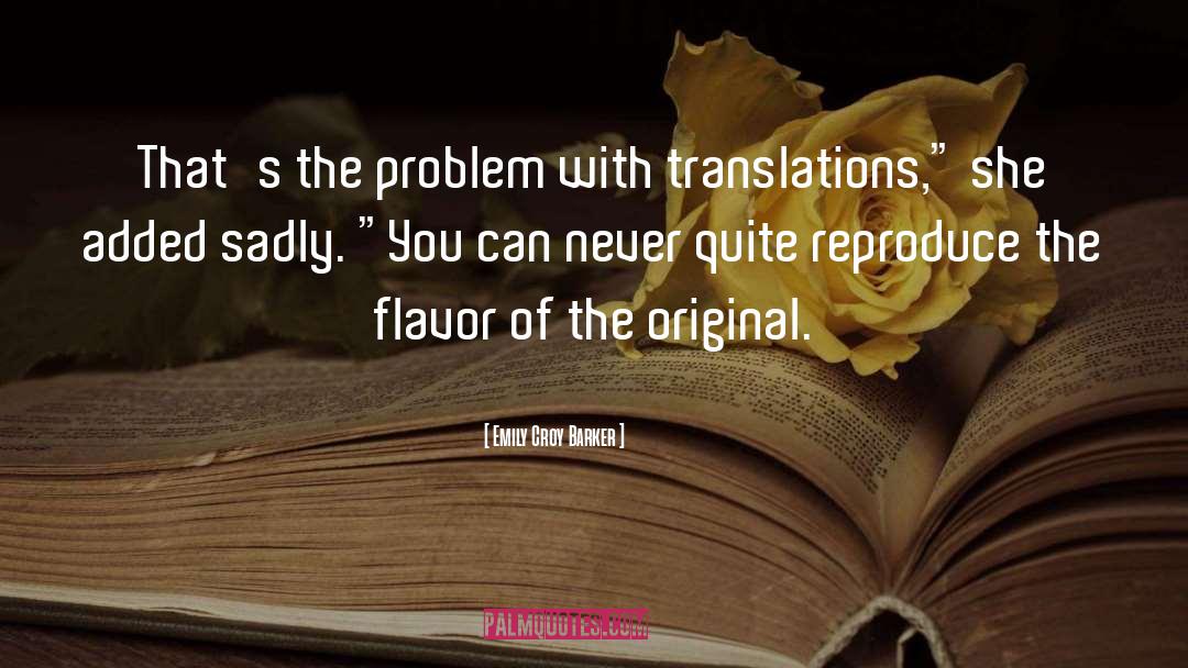 Emily Croy Barker Quotes: That's the problem with translations,