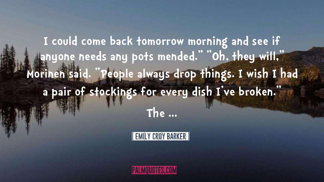 Emily Croy Barker Quotes: I could come back tomorrow