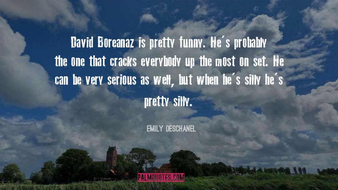 Emily Deschanel Quotes: David Boreanaz is pretty funny.