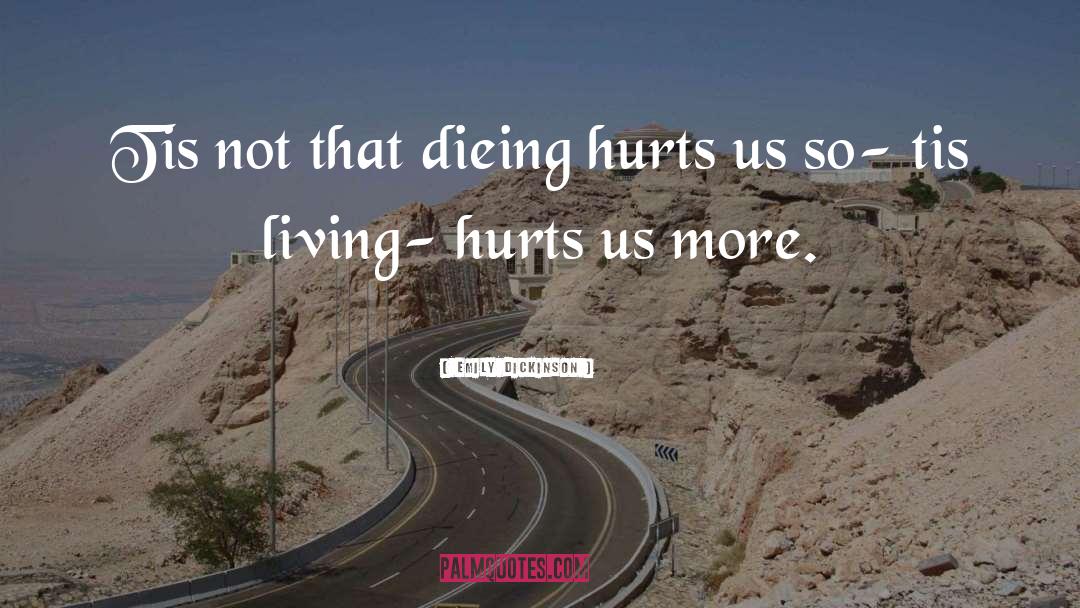 Emily Dickinson Quotes: Tis not that dieing hurts