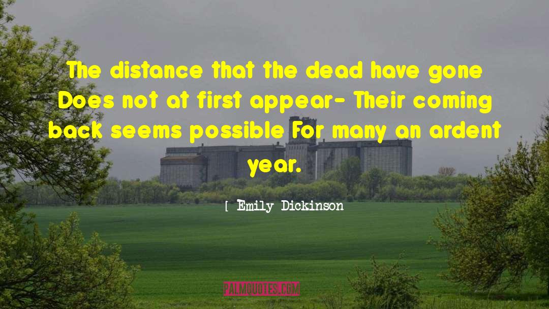 Emily Dickinson Quotes: The distance that the dead
