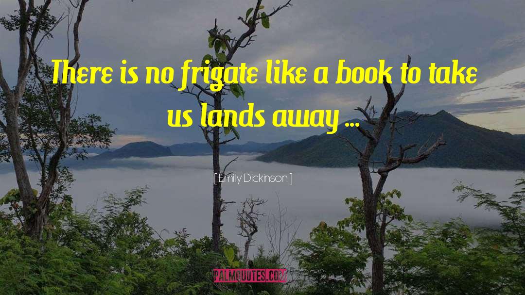 Emily Dickinson Quotes: There is no frigate like