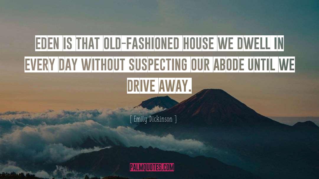 Emily Dickinson Quotes: Eden is that old-fashioned house