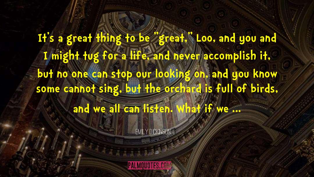 Emily Dickinson Quotes: It's a great thing to