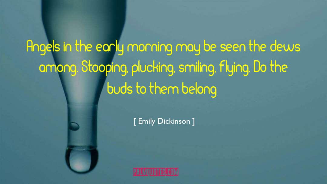 Emily Dickinson Quotes: Angels in the early morning