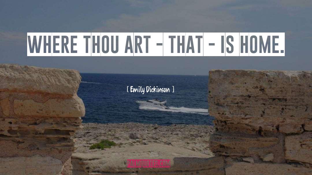 Emily Dickinson Quotes: Where Thou art - that