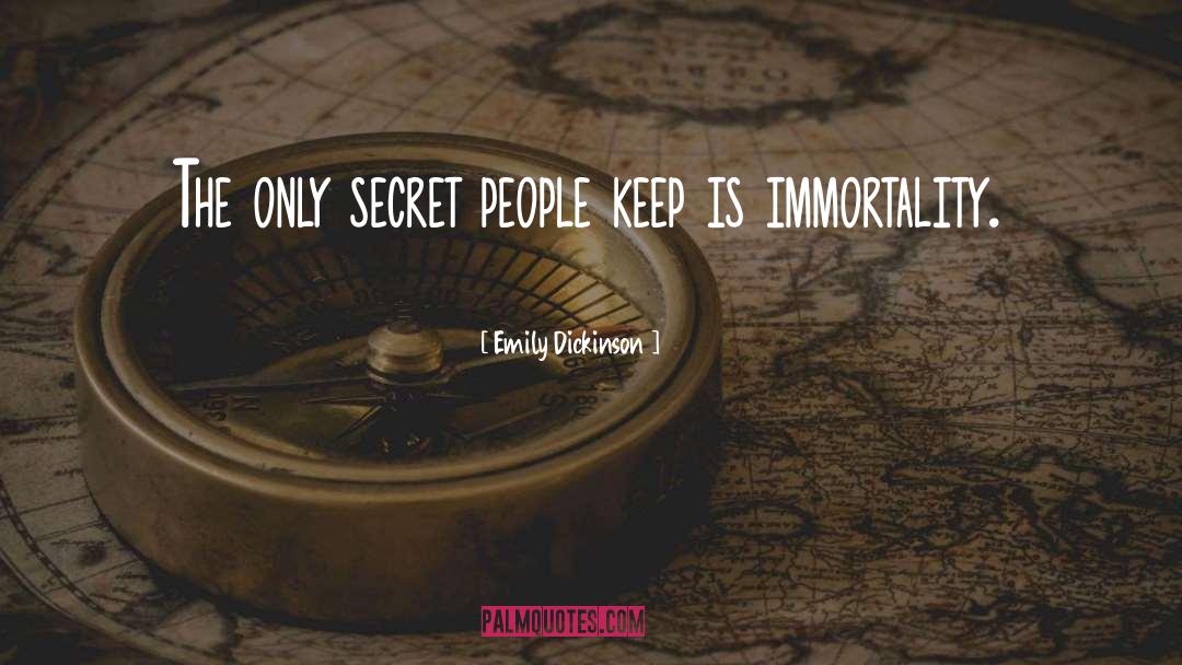 Emily Dickinson Quotes: The only secret people keep