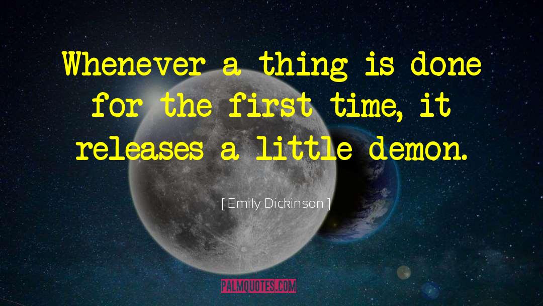 Emily Dickinson Quotes: Whenever a thing is done