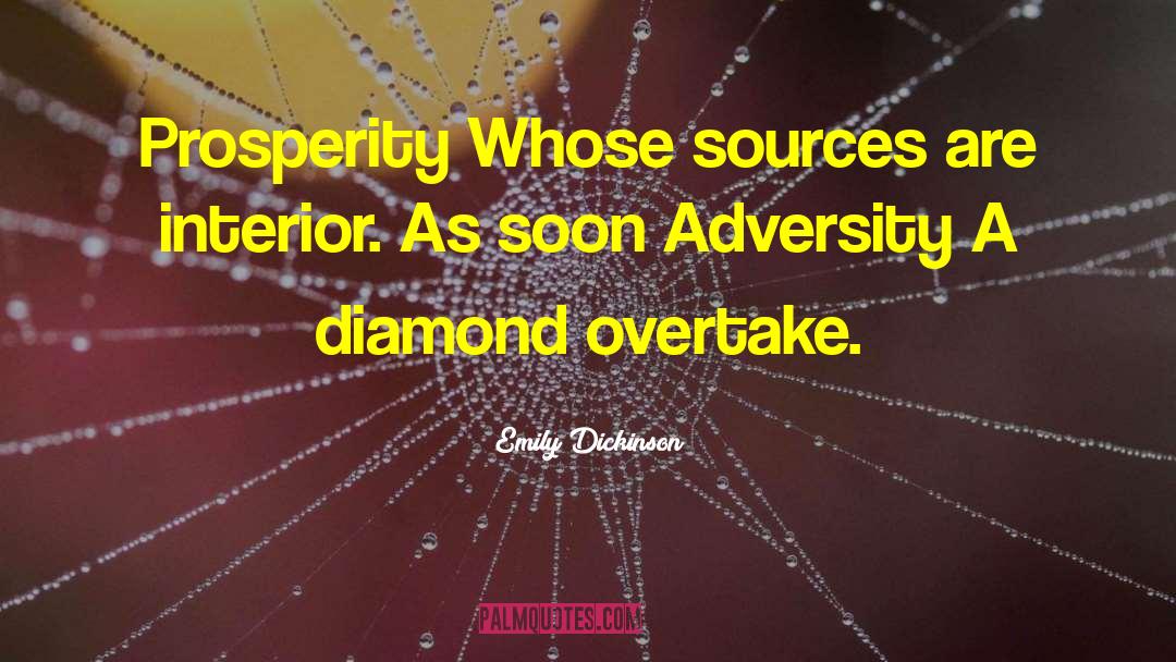 Emily Dickinson Quotes: Prosperity Whose sources are interior.