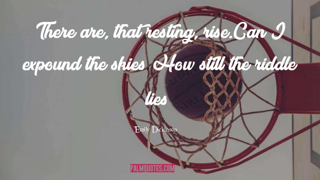 Emily Dickinson Quotes: There are, that resting, rise.<br>Can