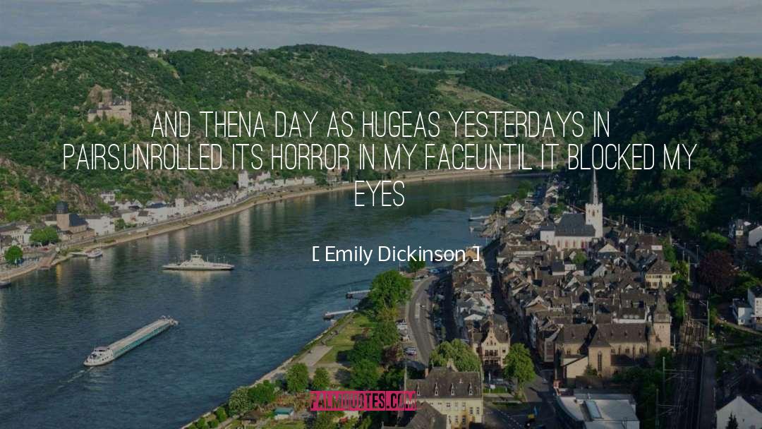 Emily Dickinson Quotes: And then<br>a Day as huge<br>As