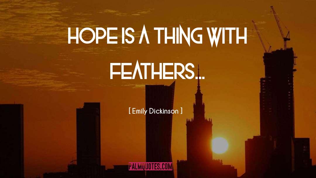 Emily Dickinson Quotes: Hope is a thing with