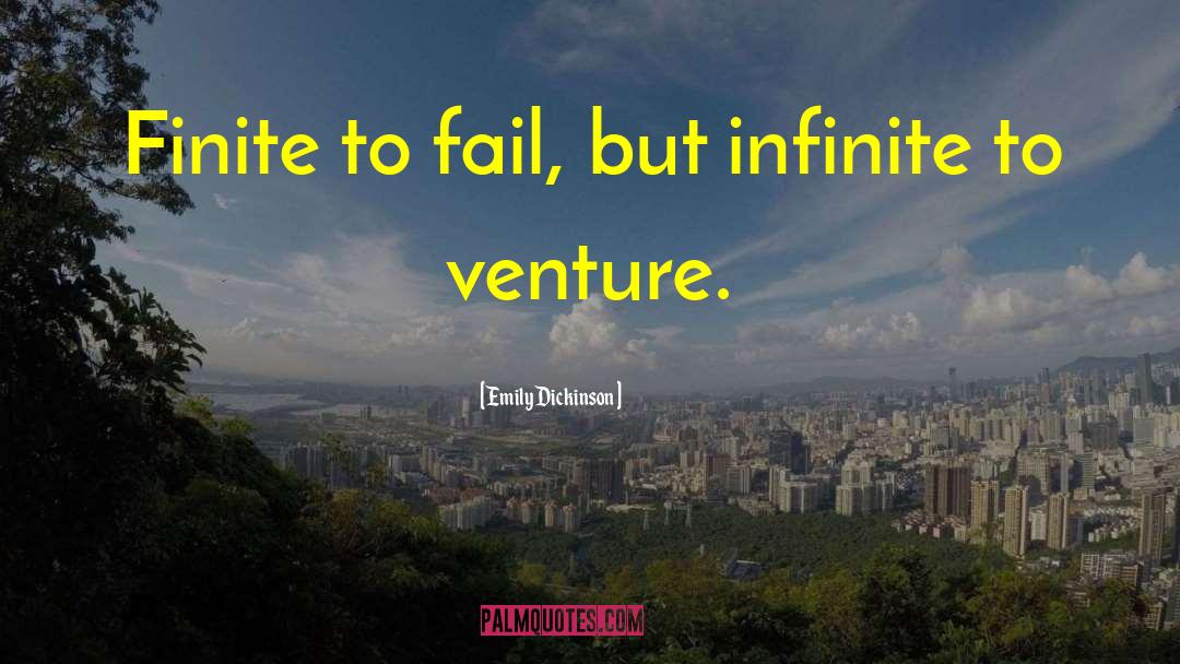 Emily Dickinson Quotes: Finite to fail, but infinite