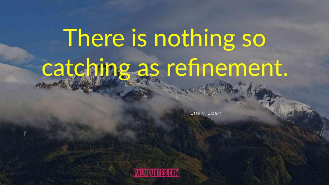 Emily Eden Quotes: There is nothing so catching