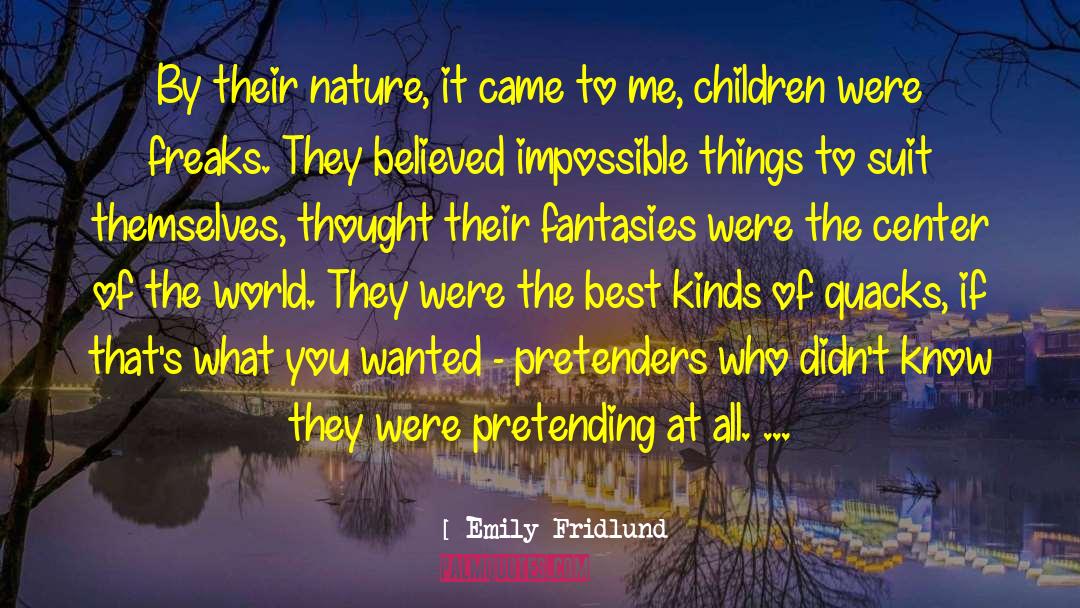 Emily Fridlund Quotes: By their nature, it came