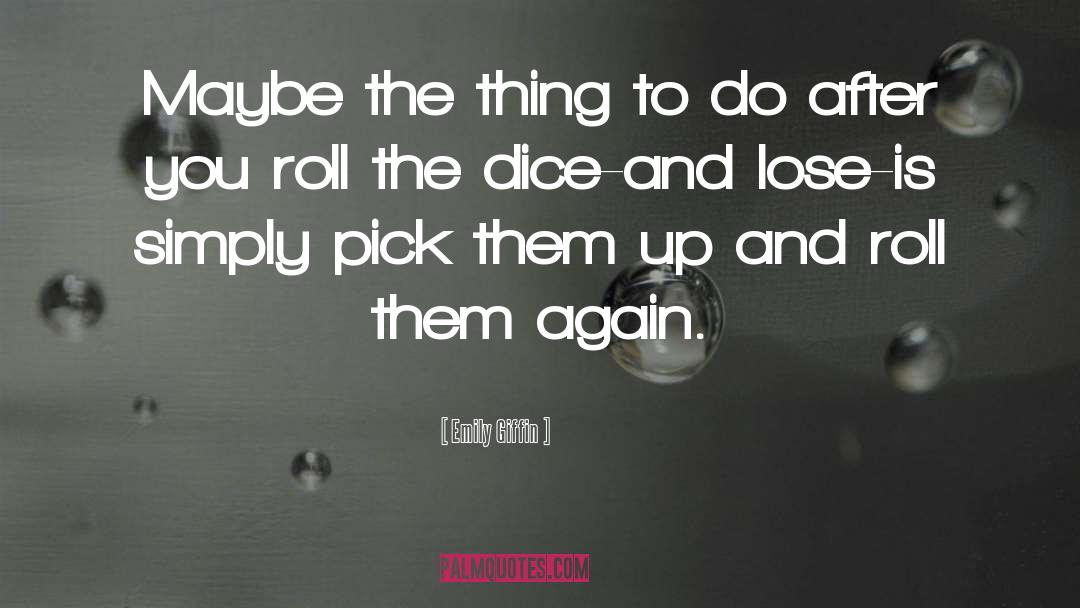 Emily Giffin Quotes: Maybe the thing to do