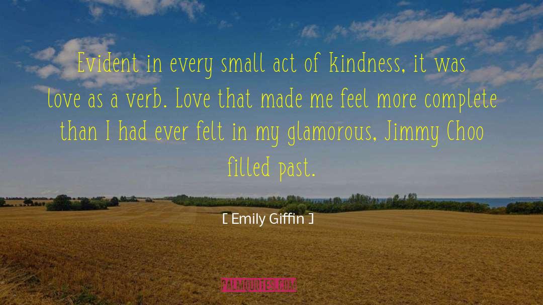 Emily Giffin Quotes: Evident in every small act