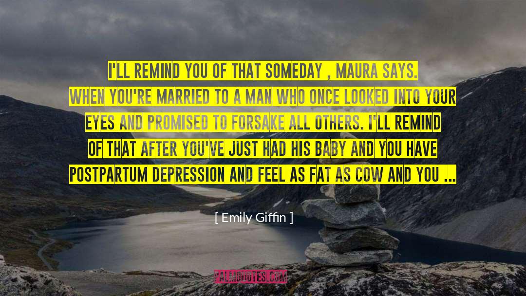 Emily Giffin Quotes: I'll remind you of that
