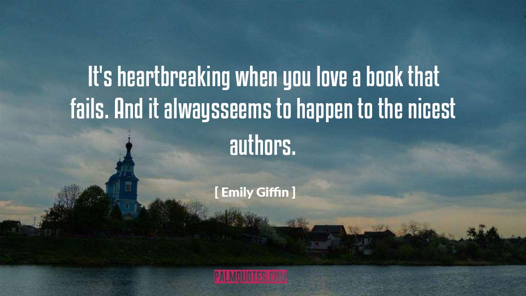 Emily Giffin Quotes: It's heartbreaking when you love