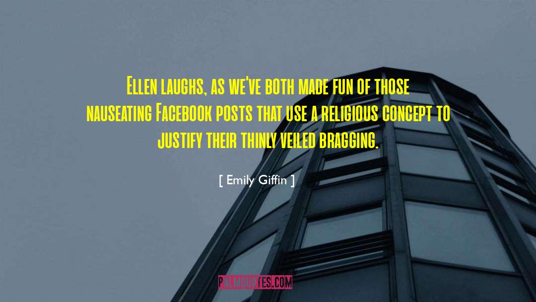 Emily Giffin Quotes: Ellen laughs, as we've both