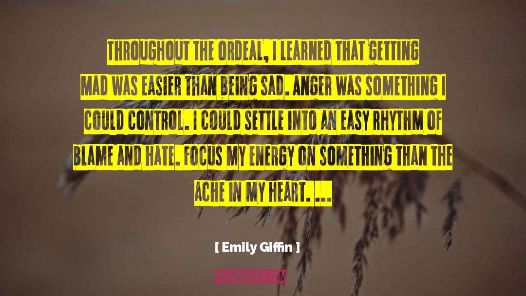 Emily Giffin Quotes: Throughout the ordeal, I learned