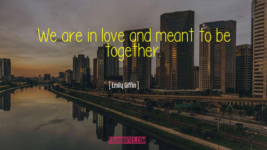 Emily Giffin Quotes: We are in love and