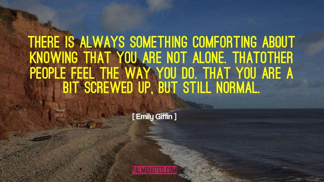 Emily Giffin Quotes: There is always something comforting