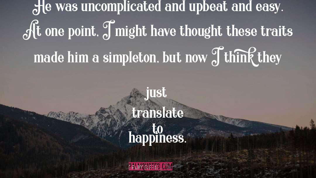 Emily Giffin Quotes: He was uncomplicated and upbeat