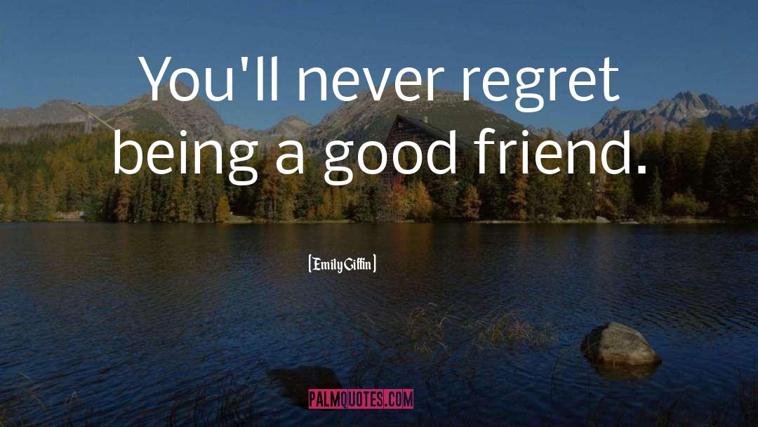 Emily Giffin Quotes: You'll never regret being a