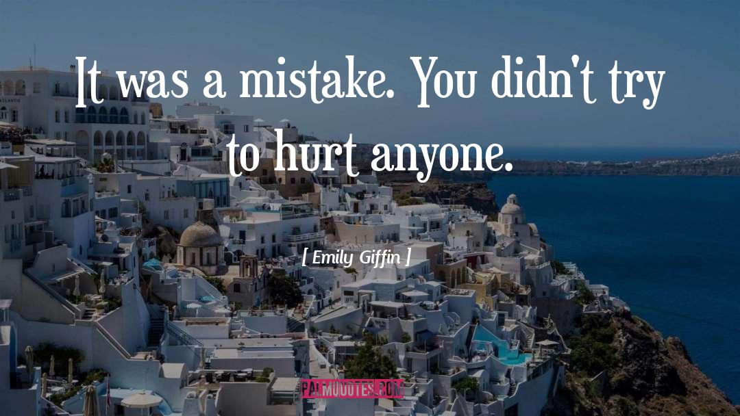 Emily Giffin Quotes: It was a mistake. You
