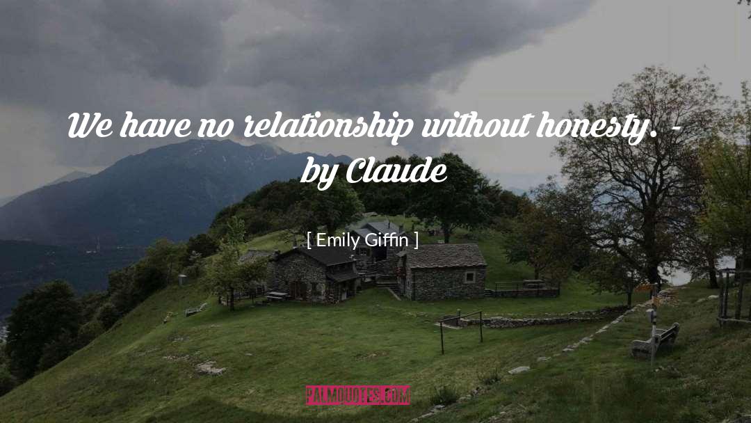 Emily Giffin Quotes: We have no relationship without