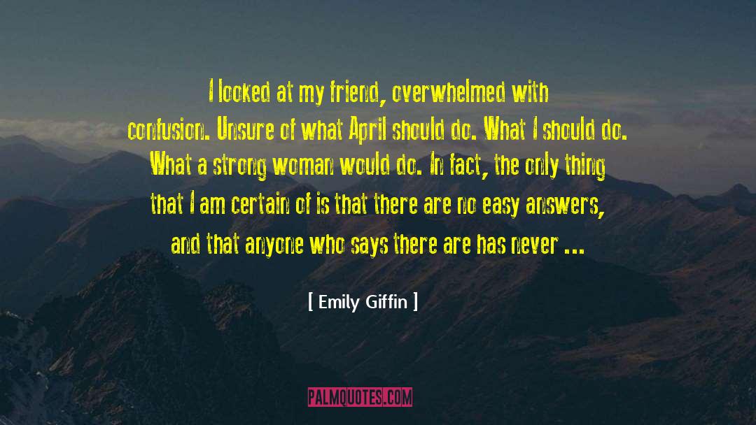 Emily Giffin Quotes: I looked at my friend,