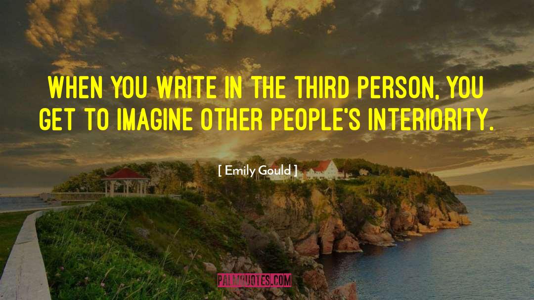 Emily Gould Quotes: When you write in the