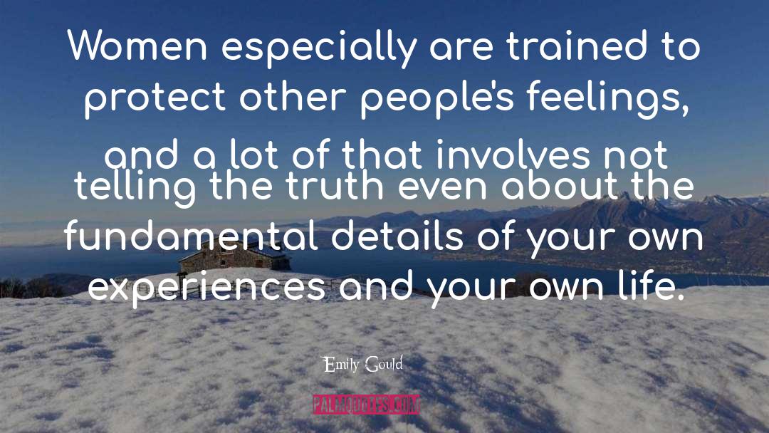 Emily Gould Quotes: Women especially are trained to